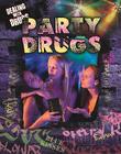 Party and Club Drugs (Dealing with Drugs #4) By Marguerite Rodger Cover Image
