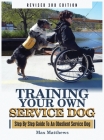 Training Your Own Service Dog: Step By Step Guide To An Obedient Service Dog (Revised 3rd Edition!) Cover Image