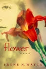 Flower By Irene N. Watts Cover Image