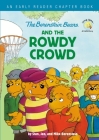 The Berenstain Bears and the Rowdy Crowd: An Early Reader Chapter Book By Stan Berenstain, Jan Berenstain, Mike Berenstain Cover Image