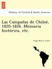 Las Campañas de Chiloé, 1820-1826. Memoria histórica, etc. By Diego Barros Arana Cover Image