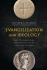 Evangelization and Ideology: How to Understand and Respond to the Political Culture Cover Image