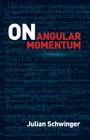 On Angular Momentum (Dover Books on Physics) By Julian Schwinger Cover Image
