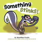 Something Stinks! By Jonathan Fenske, Jonathan Fenske (Illustrator) Cover Image