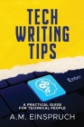 Tech Writing Tips: A Practical Guide for Technical People Cover Image