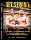 Get Strong: The Ultimate 16-Week Transformation Program For gaining Muscle And Strength—Using The Power Of Progressive Calisthenics By Al Kavadlo, Danny Kavadlo Cover Image