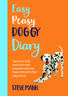 Easy Peasy Doggy Diary: Train Your Dog and Track Their Progress with the Help of the Uk's No.1 Dog-Trainer (All You Need to Successfully Train Cover Image
