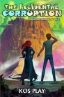 The Accidental Corruption: A LitRPG Adventure By Kos Play Cover Image