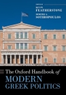 The Oxford Handbook of Modern Greek Politics (Oxford Handbooks) By Kevin Featherstone (Editor), Dimitri A. Sotiropoulos (Editor) Cover Image