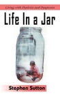 Life in a Jar: Living with Dyslexia and Dyspraxia By Stephen Sutton Cover Image
