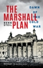 The Marshall Plan: Dawn of the Cold War By Benn Steil Cover Image