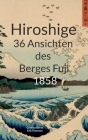 Hiroshige 36 Ansichten des Berges Fuji 1858 Cover Image