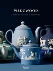 Wedgwood: A Story of Creation and Innovation Cover Image