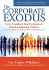 The Corporate Exodus: How America's Top Companies Build a Winning Culture (to Attract, Keep, and Develop Their Emerging Leaders) Cover Image