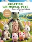 Crafting Whimsical Pets: Learn to Crochet Animals Book By Fiona A. Oswald Cover Image