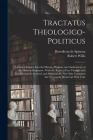 Tractatus Theologico-politicus: A Critical Inquiry Into the History, Purpose, and Authenticity of the Hebrew Scriptures: With the Right to Free Though By Benedictus De Spinoza, Robert Willis Cover Image