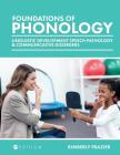 Foundations of Phonology: Linguistic Development, Speech Pathology, and Communicative Disorders By Kimberly Frazier Cover Image