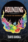 Hounding: A Tale of the Heaving Sky By Travis Randall Cover Image