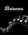 Brianna: Sheet Music Note Manuscript Notebook Paper - Personalized Custom First Name Initial B - Musician Composer Instrument C By Sheetmusic Publishing Cover Image