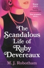 The Scandalous Life of Ruby Devereaux By M J. Robotham Cover Image