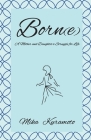 Born(e): A Mother and Daughter's Struggle for Life By Mika Kuramoto Cover Image