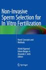 Non-Invasive Sperm Selection for in Vitro Fertilization: Novel Concepts and Methods Cover Image