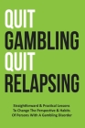 Quit Gambling Quit Relapsing By Ogta Publishing Cover Image