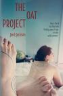 The Oat Project: How I Faced My Fear and Finally Came of Age in One Wild Summer By Jene' Jackson Cover Image