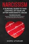 Narcissism: A SURVIVAL GUIDE TO TAKE CONTROL OF YOUR LIFE AFTER NARCISSISTIC ABUSE THIS BOOK INCLUDES: Healing From Emotional Abus By Hope Utaram Cover Image