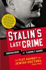 Stalin's Last Crime: The Plot Against the Jewish Doctors, 1948-1953 By Jonathan Brent, Vladimir Naumov Cover Image