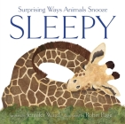 Sleepy: Surprising Ways Animals Snooze By Jennifer Ward, Robin Page (Illustrator) Cover Image