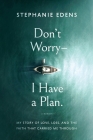 Don't Worry-I Have a Plan By Stephanie Edens Cover Image