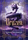 Brazen (Gilded #3) By Christina Farley Cover Image