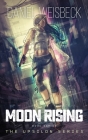Moon Rising, Book One of the Upsilon Series By Daniel Weisbeck Cover Image