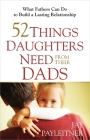 52 Things Daughters Need from Their Dads By Jay Payleitner Cover Image