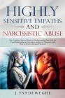 Highly Sensitive Empaths and Narcissistic Abuse: The Complete Survival Guide to Understanding Your Gift, the Toxic Relationship to Narcissists and Ene By J. Vandeweghe Cover Image