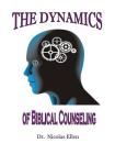 The Dynamics of Biblical Counseling By Nicolas Ellen Cover Image