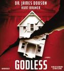 Godless: A Novel By James Dobson, Kurt Bruner, Bernard Setaro Clark (Read by) Cover Image