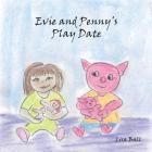 Evie and Penny's Play Date By Lisa Ball Cover Image