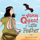 The Vision Quest of Little Feather By Reta Hucks Smith Cover Image