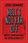 Hell's Not Far Off: Bruce Crawford and the Appalachian Left Cover Image
