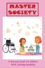 Master Society: A Practical Guide For Children With Learning Disability: Tips For Teaching Special Needs Students Cover Image