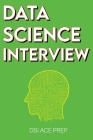 Data Science Interview: Prep for SQL, Panda, Python, R Language, Machine Learning, DBMS and RDBMS - And More - The Full Data Scientist Intervi Cover Image