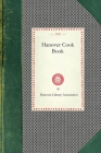 Hanover Cook Book (Cooking in America) By Hanover Library Association (Hanover Pa) (Compiled by) Cover Image
