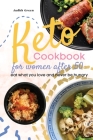 Keto Cookbook for Women After 50: Eat what you love and never be hungry Cover Image