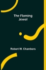 The Flaming Jewel By Robert W. Chambers Cover Image