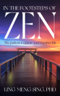 In the Footsteps of Zen: The Path to a Calmer and Happier Life By Lim Meng Sing Cover Image