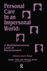 Personal Care in an Impersonal World: A Multidimensional Look at Bereavement: A Multidimensional Look at Bereavement (Death) By John Morgan Cover Image