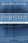 Ephesians: Our Immeasurable Blessings in Christ (MacArthur Bible Studies) By John F. MacArthur Cover Image