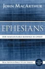 Ephesians: Our Immeasurable Blessings in Christ (MacArthur Bible Studies) Cover Image